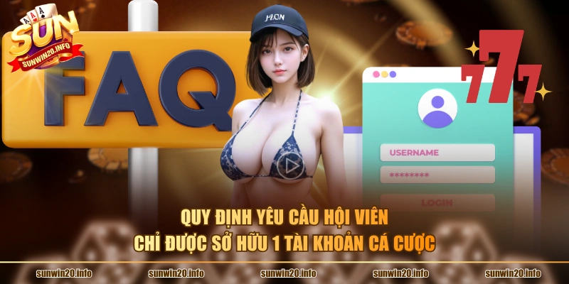 Quy định yêu cầu hội viên chỉ được sở hữu 1 tài khoản cá cược