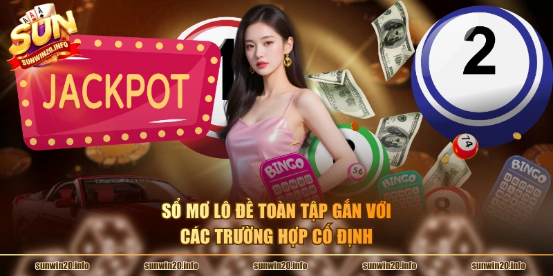Sổ mơ lô đề toàn tập gắn với các trường hợp cố định