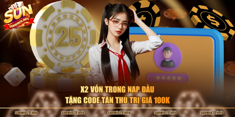 X2 vốn trong nạp đầu, tặng code tân thủ trị giá 100K